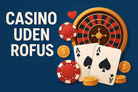 Online Casino Uden ROFUS Spil Uden Bekymringer Online Casino Uden ROFUS Spil Uden Bekymringer